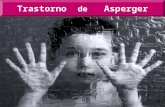 Trastorno de Asperger. Es un conjunto sintomático que presenta alguna enfermedad es decir, un grupo significativo de síntomas y signos, que concurren.