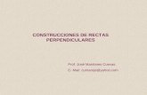 CONSTRUCCIONES DE RECTAS PERPENDICULARES Prof. José Mardones Cuevas E- Mail: cumarojo@yahoo.com.