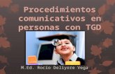 Procedimientos comunicativos en personas con TGD M.Ed. Rocío Deliyore Vega.