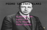 PEDRO SALINAS ELMAS ELABORADO POR: Laura Pons Aina Macedo Pablo Aguado.
