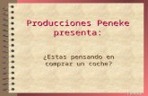Peneke ® Producciones Peneke presenta: ¿Estas pensando en comprar un coche? Peneke ®