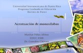 Universidad Interamericana de Puerto Rico Programa Graduado en Educación Recinto de Ponce Acentuación de monosílabos Marilyn Vélez Albino EDUC 6580 Dr.