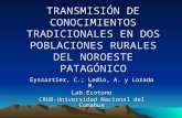 TRANSMISIÓN DE CONOCIMIENTOS TRADICIONALES EN DOS POBLACIONES RURALES DEL NOROESTE PATAGÓNICO Eyssartier, C.; Ladio, A. y Lozada M. Lab.Ecotono CRUB-Universidad.