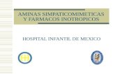 AMINAS SIMPATICOMIMETICAS Y FARMACOS INOTROPICOS HOSPITAL INFANTIL DE MEXICO.
