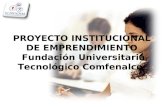 PROYECTO INSTITUCIONAL DE EMPRENDIMIENTO Fundación Universitaria Tecnológico Comfenalco.