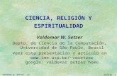 17/7/11 Valdemar W. Setzer – Ci. Rel. y Esp. 1 CIENCIA, RELIGIÓN Y ESPIRITUALIDAD Valdemar W. Setzer Depto. de Ciencia de la Computación, Universidad de.