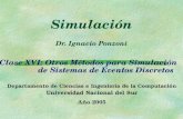 Simulación Dr. Ignacio Ponzoni Clase XVI: Otros Métodos para Simulación de Sistemas de Eventos Discretos Departamento de Ciencias e Ingeniería de la Computación.