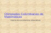 Olimpiadas Colombianas de Matemáticas Hacia la excelencia educativa.