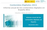 1 Contenidos Digitales 2011 Informe anual de los contenidos digitales en España Noviembre 2011 Informe anual de los contenidos digitales en España 2011.