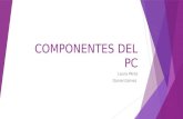 COMPONENTES DEL PC Laura Pérez Daniel Gómez. Procesador.