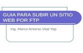 GUIA PARA SUBIR UN SITIO WEB POR FTP Ing. Marco Antonio Vital Yep.