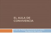 EL AULA DE CONVIVENCIA Grupo de Trabajo: Convivencia en el centro. IES Alfonso VIII. Cuenca.