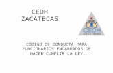 CEDH ZACATECAS CÓDIGO DE CONDUCTA PARA FUNCIONARIOS ENCARGADOS DE HACER CUMPLIR LA LEY.