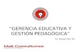 GERENCIA EDUCATIVA Y GESTIÓN PEDAGÓGICA Ps. Daniel Alor M.