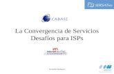 Gerardo Demarco1 La Convergencia de Servicios Desafíos para ISPs.