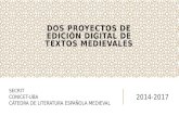 DOS PROYECTOS DE EDICIÓN DIGITAL DE TEXTOS MEDIEVALES SECRIT CONICET-UBA CÁTEDRA DE LITERATURA ESPAÑOLA MEDIEVAL 2014-2017.