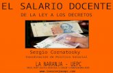 EL SALARIO DOCENTE DE LA LEY A LOS DECRETOS Sergio Cornatosky Coordinación de Política Salarial .