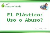 Revision: 10 Enero 2014 El Plástico: Uso o Abuso?.