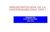 INMUNOPATOLOGÍA DE LA HIPERSENSIBILIDAD TIPO I Margarita Paz Curso de Inmunología UMG 2013.