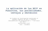 La aplicación de las NIIF en Palestina, sus posibilidades, ventajas y obstáculos Un trabajo de investigación presentado al Segundo Simposio de NIIF y Congreso.