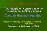 Universidad del valle Tecnología en conservación y manejo de suelos y aguas Profesor: Freddy Adalberto Martínez Astudillo Santiago de Cali, marzo 2009.