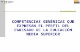 COMPETENCIAS GENÉRICAS QUE EXPRESAN EL PERFIL DEL EGRESADO DE LA EDUCACIÓN MEDIA SUPERIOR.
