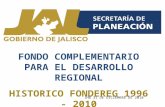 FONDO COMPLEMENTARIO PARA EL DESARROLLO REGIONAL HISTORICO FONDEREG 1996 - 2010 JHB 31 DE DICIEMBRE DE 2010.
