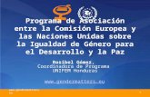 Www.gendermatters.eu 1 Programa de Asociación entre la Comisión Europea y las Naciones Unidas sobre la Igualdad de Género para el Desarrollo y la Paz Rosibel.