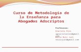 Profesoras: Graciela Rios María Ruiz Juri ggracielarios@gmail.com mruizjuri@gmail.com Curso de Metodología de la Enseñanza para Abogados Adscriptos.