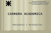 CARRERA ACADEMICA PREGUNTAS Y RESPUESTAS Ministerio de Educación Ministerio de Educación Universidad Tecnológica Nacional Facultad Regional Tucumán Facultad.