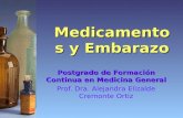 Medicamentos y Embarazo Postgrado de Formación Continua en Medicina General Prof. Dra. Alejandra Elizalde Cremonte Ortiz.