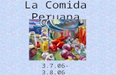 La Comida Peruana 3.7.06- 3.8.06 Define 1.Cortar: 2. Mezclar: 3. Poner: 4. Añadir: 5. Hervir: 6. Comer: to cut to mix to put to add to boil to eat.