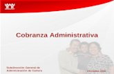 Diciembre 2008 Cobranza Administrativa Subdirección General de Administración de Cartera.