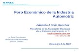 Asociación mexicana de la industria automotriz, a. c. 1 Foro Económico de la Industria Automotriz Eduardo J Solís Sánchez Presidente de la Asociación Mexicana.