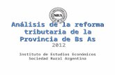 Análisis de la reforma tributaria de la Provincia de Bs As 2012 Instituto de Estudios Económicos Sociedad Rural Argentina.