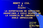 MONTT y CIA. S.A. Abogados LA EXPORTACION DE SERVICIOS ARGENTINOS A CHILE DESPUES DE LA VIGENCIA DE CONVENIO DE DOBLE IMPOSICION Bs. Aires, Agosto 2013.