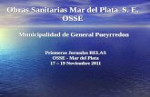 Obras Sanitarias Mar del Plata S. E. OSSE Municipalidad de General Pueyrredon Priemeras Jornadas RELAS OSSE - Mar del Plata 17 – 19 Noviembre 2011.