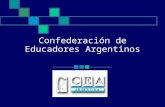 Confederación de Educadores Argentinos. La CEA es una organización de 3º grado. Está conformada por organizaciones de 1º y 2º grado. Las de 1º grado son: