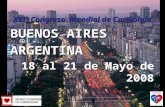 XVIº Congreso Mundial de Cardiolgía BUENOS AIRES ARGENTINA 18 al 21 de Mayo de 2008.