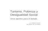 Turismo, Pobreza y Desigualdad Social Unos aportes para el debate. Lic. Esteban Vernieri San Martín de Los Andesi.