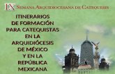ITINERARIOS DE FORMACIÓN PARA CATEQUISTAS EN LA ARQUIDIÓCESIS DE MÉXICO Y EN LA REPÚBLICA MEXICANA.