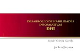 DESARROLLO DE HABILIDADES INFORMATIVAS DHI Julián Ochoa García jochoa@up.mx.
