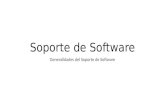 Soporte de Software Generalidades del Soporte de Software.