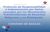 Protocolo de Responsabilidad e Indemnización por Daños causados por los Movimientos Transfronterizos de Desechos Peligrosos y su Eliminación CONVENIO DE.