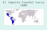 El Imperio Español hacia 1800 Los grandes sociedades culturales americanas precolombinas.