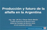 Producción y futuro de la alfalfa en la Argentina Ing. Agr. (M.Sc.) Oscar Darío Bertín Ing. Agr. (M.Sc.) Oscar Darío Bertín Cuidad Autónoma de Buenos Aires,