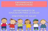 ENFERMEDADES RESPIRATORIAS DEPARTAMENTO DE EDUCACIÓN PARA LA SALUD MINISTERIO DE SALUD.