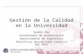 Gestión de la Calidad en la Universidad Sandro Paz Coordinador de acreditación Departamento de Ingeniería Pontificia Universidad Católica del Perú.