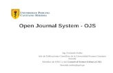 Open Journal System - OJS Ing. Fernando Ardito Jefe de Publicaciones Científicas de la Universidad Peruana Cayetano Heredia Miembro de APECi y del Miembro.