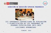 DIRECCIÓN DE EDUCACIÓN SUPERIOR PEDAGÓGICA III SEMINARIO CENTRALIZADO DE EVALUACIÓN Y PLANIFICACIÓN DE LOS PROGRAMAS DE SEGUNDA ESPECIALIDAD 2013-2015.